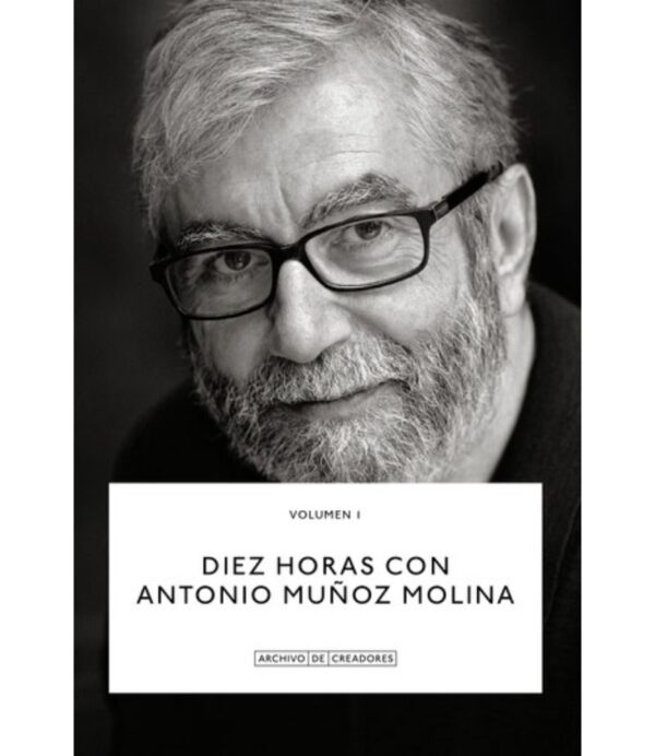 DIEZ HORAS CON ANTONIO MUÑOZ MOLINA