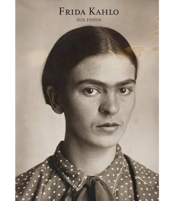 FRIDA KAHLO -SUS FOTOS-