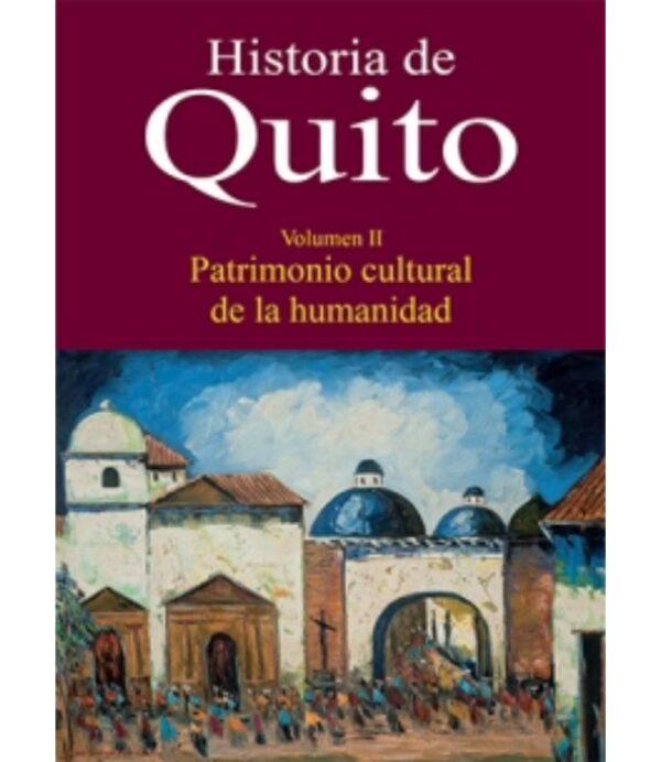 HISTORIA DE QUITO 2 PATRIMONIO CULTURAL DE LA HUMANIDAD