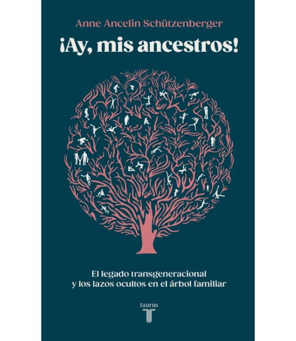 ¡AY, MIS ANCESTROS! -EL LEGADO TRANSGENERACIONAL Y LOS LAZOS OCULTOS EN EL ÁRBOL FAMILIAR-