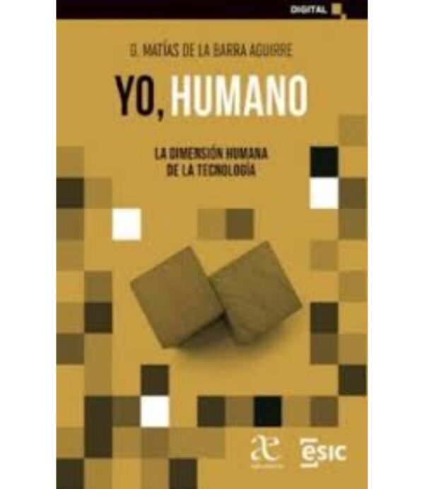 YO, HUMANO -LA DIMENSIÓN HUMANA DE LA TECNOLOGÍA-