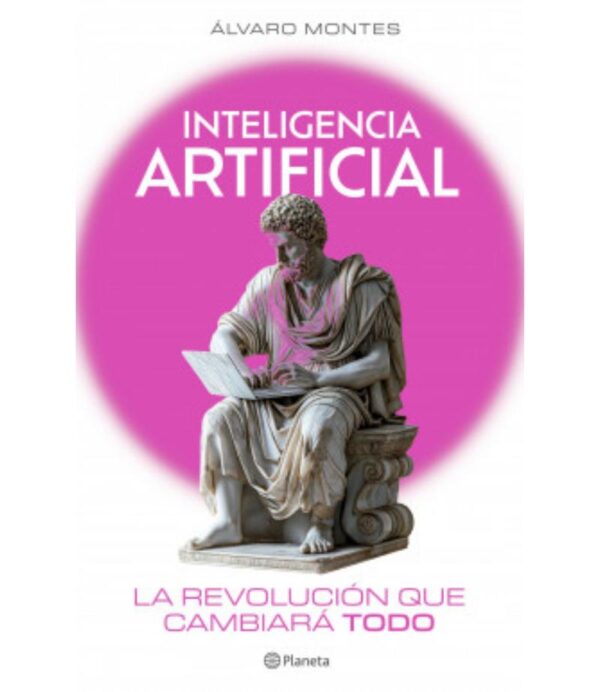 INTELIGENCIA ARTIFICIAL -LA REVOLUCIÓN QUE CAMBIARÁ TODO-