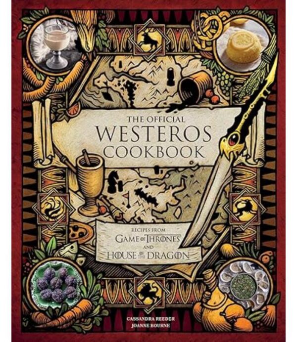 THE OFFICIAL WESTEROS COOKBOOK: RECIPES FROM GAME OF THRONES AND HOUSE OF THE DRAGON