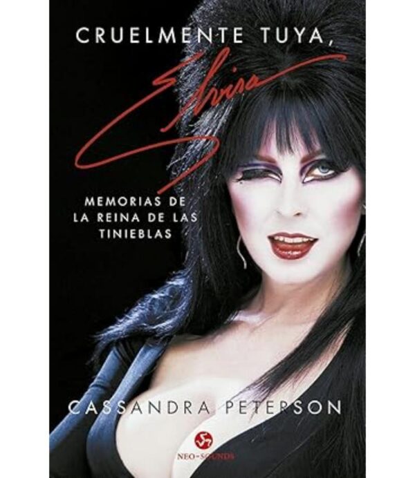 CRUELMENTE TUYA, ELVIRA -MEMORIAS DE LA REINA DE LAS TINIEBLAS-